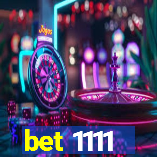 bet 1111